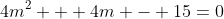 4m^2 + 4m - 15=0