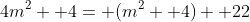 4m^2+ 4= (m^2+ 4)+ 22