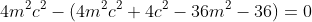 4m^2c^2-(4m^2c^2+4c^2-36m^2-36)=0