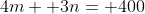 4m+ 3n= 400