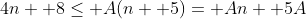 4n+ 8\le A(n+ 5)= An+ 5A