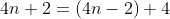 4n+2=(4n-2)+4