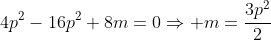 4p^2-16p^2+8m=0\Rightarrow m=\frac{3p^2}{2}