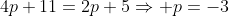 4p+11=2p+5\Rightarrow p=-3
