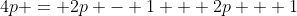 4p = 2p - 1 + 2p + 1