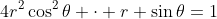 4r^2\cos^2\theta \cdot r \sin\theta=1