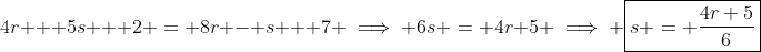 4r + 5s + 2 = 8r - s + 7 \implies 6s = 4r+5 \implies \boxed{s = \frac{4r+5}{6}}