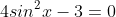 4sin^2x-3=0