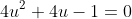 4u^2+4u-1=0