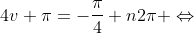 4v+\pi=-\frac{\pi}{4}+n2\pi \Leftrightarrow