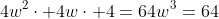 4w^2\cdot 4w\cdot 4=64w^3=64