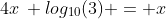 4x\, log_{10}(3) = x