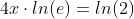 4x\cdot{ln(e)}=ln(2)
