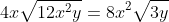 4x\sqrt{12x^2y}=8x^2\sqrt{3y}