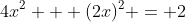 4x^2 + (2x)^2 = 2
