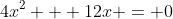 4x^2 + 12x = 0