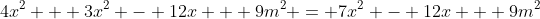 4x^2 + 3x^2 - 12x + 9m^2 = 7x^2 - 12x + 9m^2