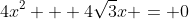 4x^2 + 4\sqrt{3}x = 0