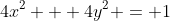 4x^2 + 4y^2 = 1
