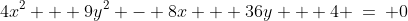 4x^2 + 9y^2 - 8x + 36y + 4 \:=\: 0