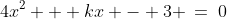 4x^2 + kx - 3 \:=\:0