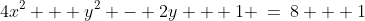 4x^2 + y^2 - 2y + 1 \:=\:8 + 1