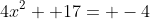 4x^2+ 17= -4