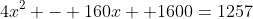 4x^2 - 160x +1600=1257
