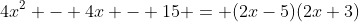 4x^2 - 4x - 15 = (2x-5)(2x+3)