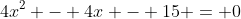 4x^2 - 4x - 15 = 0