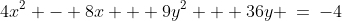 4x^2 - 8x + 9y^2 + 36y \:=\:-4