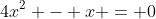 4x^2 - x = 0