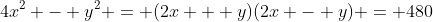 4x^2 - y^2 = (2x + y)(2x - y) = 480