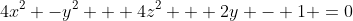 4x^2 -y^2 + 4z^2 + 2y - 1 =0