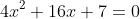4x^2+16x+7=0
