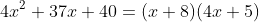 4x^2+37x+40=(x+8)(4x+5)