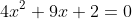 4x^2+9x+2=0