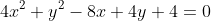 4x^2+y^2-8x+4y+4=0