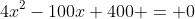 4x^2-100x+400 = 0