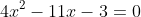 4x^2-11x-3=0