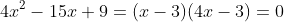 4x^2-15x+9=(x-3)(4x-3)=0