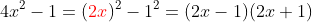 4x^2-1=({\color{red}2x})^2-1^2=(2x-1)(2x+1)