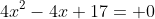 4x^2-4x+17= 0
