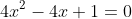 4x^2-4x+1=0