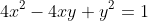 4x^2-4xy+y^2=1