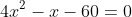 4x^2-x-60=0