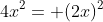 4x^2= (2x)^2