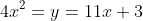 4x^2=y=11x+3