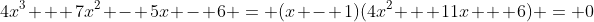 4x^3 + 7x^2 - 5x - 6 = (x - 1)(4x^2 + 11x + 6) = 0