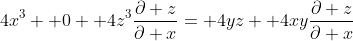 4x^3+ 0+ 4z^3\frac{\partial z}{\partial x}= 4yz+ 4xy\frac{\partial z}{\partial x}